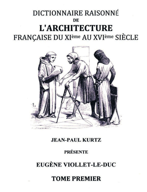 Dictionnaire raisonné de l'architecture française du XIe au XVIe siècle TI