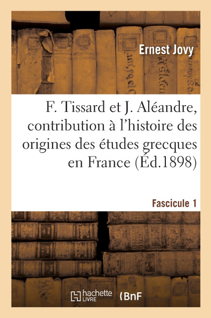 François Tissard et Jérôme Aléandre. Fascicule 1