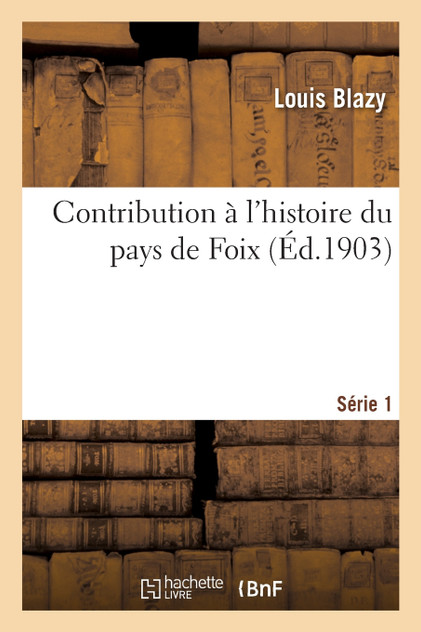 Contribution à l'histoire du pays de Foix. Série 1