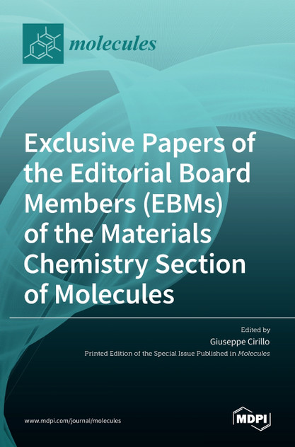 Exclusive Papers of the Editorial Board Members (EBMs) of the Materials Chemistry Section of Molecules