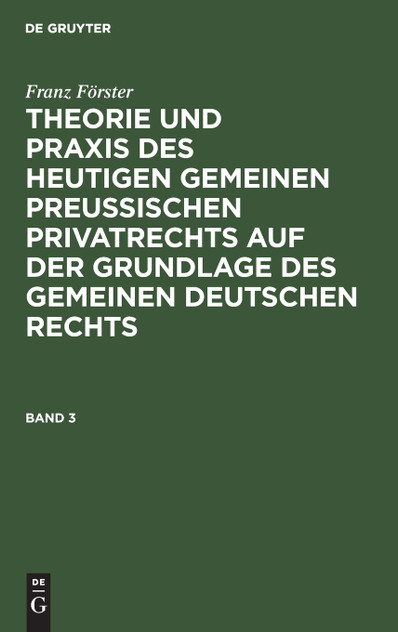 Theorie und Praxis des heutigen gemeinen preußischen Privatrechts auf der Grundlage des gemeinen deutschen Rechts Theorie und Praxis des heutigen gemeinen preußischen Privatrechts auf der Grundlage des gemeinen deutschen Rechts