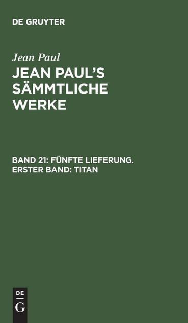 Jean Paul's Sämmtliche Werke, Band 21, Fünfte Lieferung. Erster Band Jean Paul's Sämmtliche Werke, Band 21, Fünfte Lieferung. Erster Band