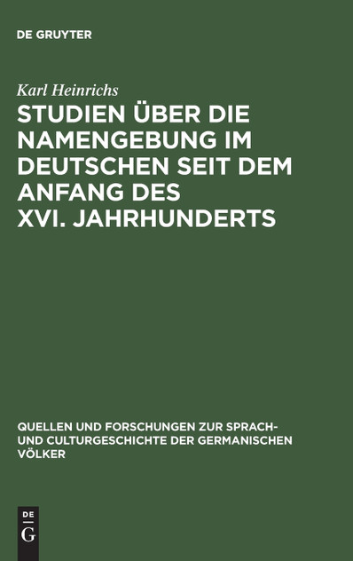 Studien über die Namengebung im Deutschen seit dem Anfang des XVI. Jahrhunderts Studien über die Namengebung im Deutschen seit dem Anfang des XVI. Jahrhunderts