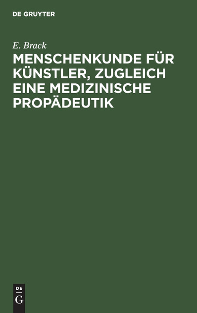 Menschenkunde für Künstler, zugleich eine medizinische Propädeutik Menschenkunde für Künstler, zugleich eine medizinische Propädeutik