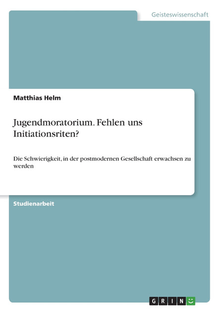 Jugendmoratorium. Fehlen uns Initiationsriten?