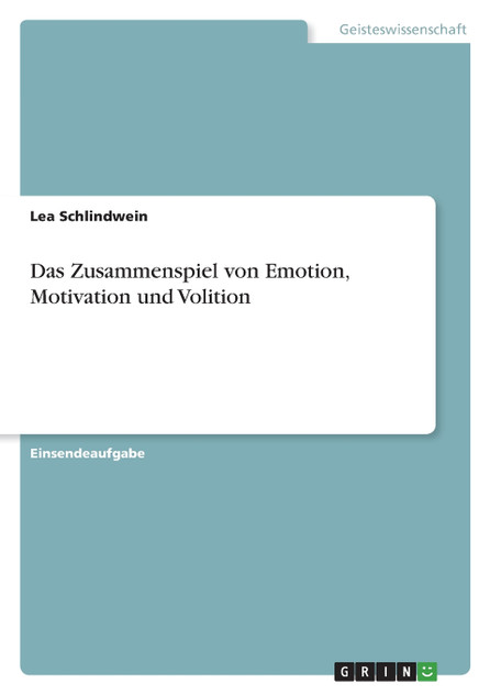 Das Zusammenspiel von Emotion, Motivation und Volition