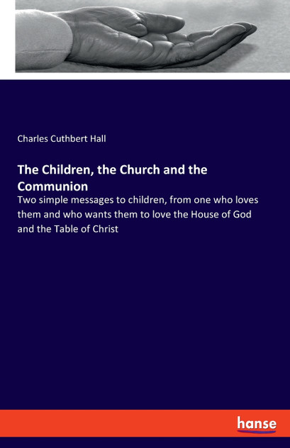 The Children, the Church and the Communion The Children, the Church and the Communion