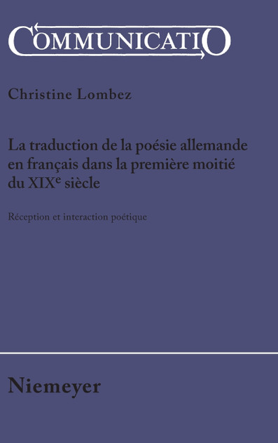 La traduction de la poésie allemande en français dans la première moitié du XIXe siècle La traduction de la poésie allemande en français dans la première moitié du XIXe siècle