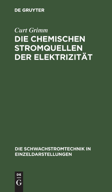 Die Chemischen Stromquellen der Elektrizität Die Chemischen Stromquellen der Elektrizität