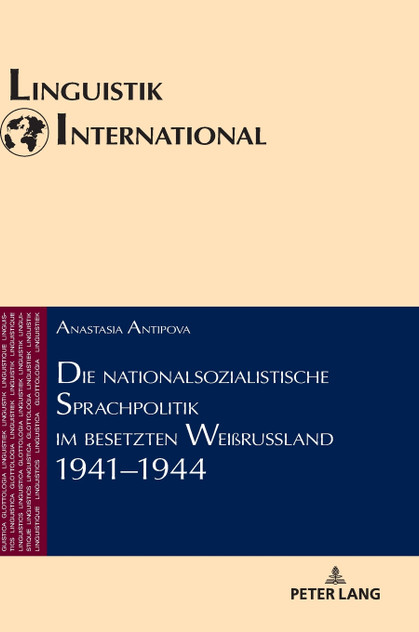 Die nationalsozialistische Sprachpolitik im besetzten Weißrussland 1941-1944 Die nationalsozialistische Sprachpolitik im besetzten Weißrussland 1941-1944