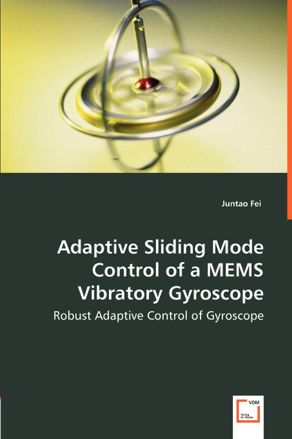 Adaptive Sliding Mode Control of a MEMS Vibratory Gyroscope - Robust Adaptive Control of Gyroscope
