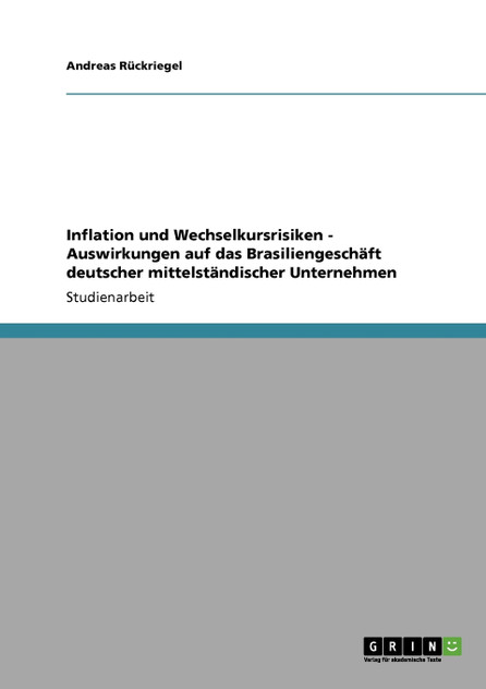 Inflation und Wechselkursrisiken - Auswirkungen auf das Brasiliengeschäft deutscher mittelständischer Unternehmen Inflation und Wechselkursrisiken - Auswirkungen auf das Brasiliengeschäft deutscher mittelständischer Unternehmen