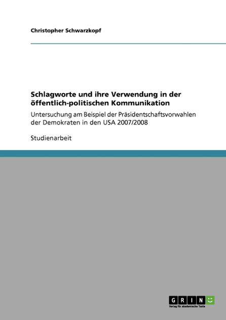 Schlagworte und ihre Verwendung in der öffentlich-politischen Kommunikation Schlagworte und ihre Verwendung in der öffentlich-politischen Kommunikation