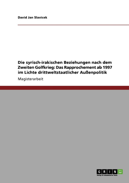 Die syrisch-irakischen Beziehungen nach dem Zweiten Golfkrieg Die syrisch-irakischen Beziehungen nach dem Zweiten Golfkrieg