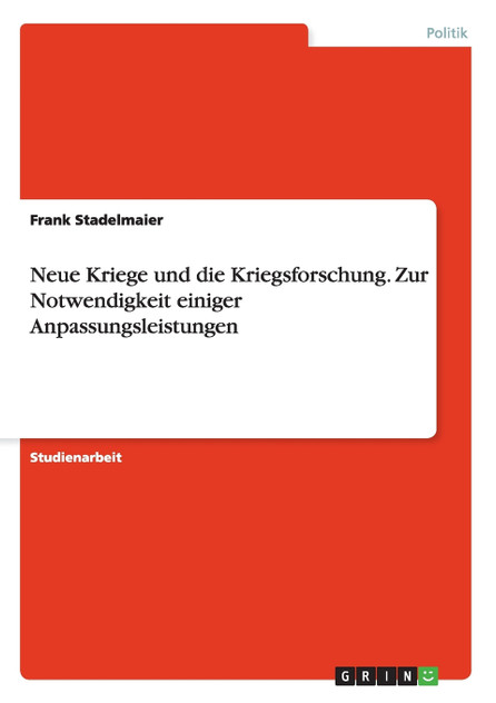 Neue Kriege und die Kriegsforschung. Zur Notwendigkeit einiger Anpassungsleistungen