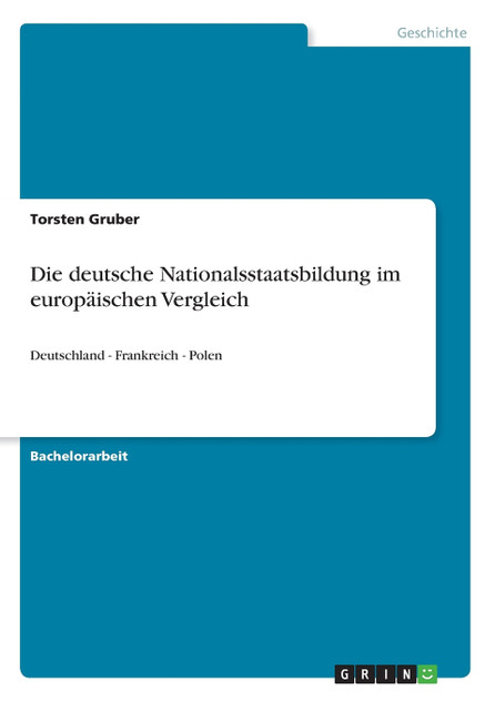 Die deutsche Nationalsstaatsbildung im europäischen Vergleich Die deutsche Nationalsstaatsbildung im europäischen Vergleich