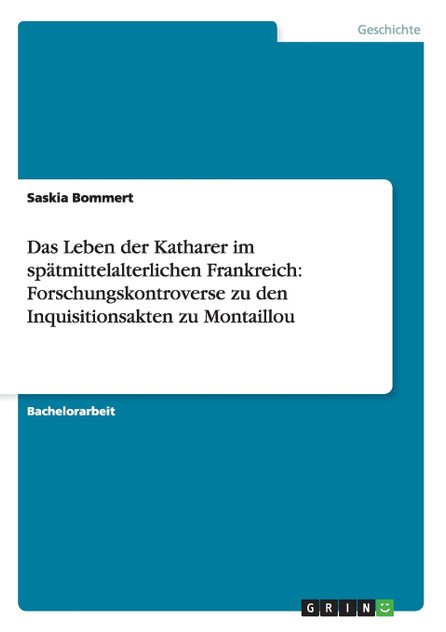 Das Leben der Katharer im spätmittelalterlichen Frankreich Das Leben der Katharer im spätmittelalterlichen Frankreich