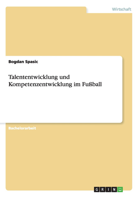 Talententwicklung und Kompetenzentwicklung im Fußball Talententwicklung und Kompetenzentwicklung im Fußball