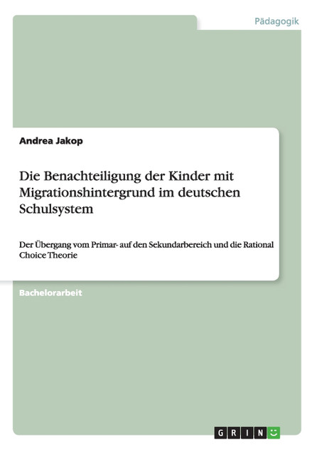 Die Benachteiligung der Kinder mit Migrationshintergrund im deutschen Schulsystem Die Benachteiligung der Kinder mit Migrationshintergrund im deutschen Schulsystem