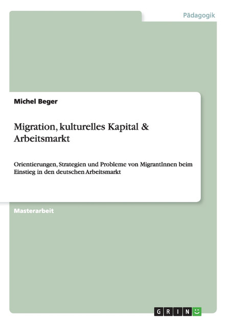 Migration, kulturelles Kapital & Arbeitsmarkt Migration, kulturelles Kapital & Arbeitsmarkt