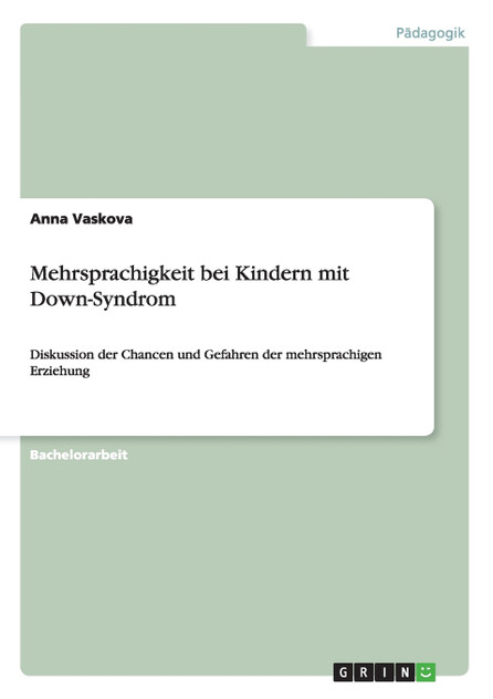 Mehrsprachigkeit bei Kindern mit Down-Syndrom Mehrsprachigkeit bei Kindern mit Down-Syndrom