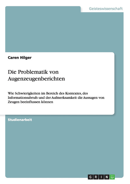 Die Problematik von Augenzeugenberichten Die Problematik von Augenzeugenberichten