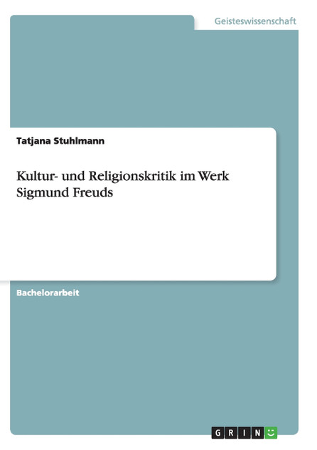 Kultur- und Religionskritik im Werk Sigmund Freuds