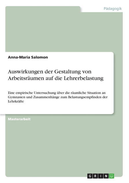 Auswirkungen der Gestaltung von Arbeitsräumen auf die Lehrerbelastung Auswirkungen der Gestaltung von Arbeitsräumen auf die Lehrerbelastung