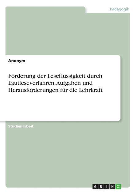 Förderung der Leseflüssigkeit durch Lautleseverfahren. Aufgaben und Herausforderungen für die Lehrkraft