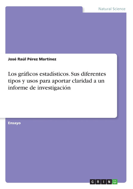 Los gráficos estadísticos. Sus diferentes tipos y usos para aportar claridad a un informe de investigación Los gráficos estadísticos. Sus diferentes tipos y usos para aportar claridad a un informe de investigación