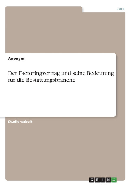 Der Factoringvertrag und seine Bedeutung für die Bestattungsbranche Der Factoringvertrag und seine Bedeutung für die Bestattungsbranche