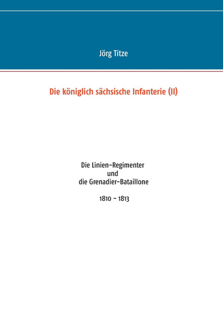 Die königlich sächsische Infanterie (II) Die königlich sächsische Infanterie (II)