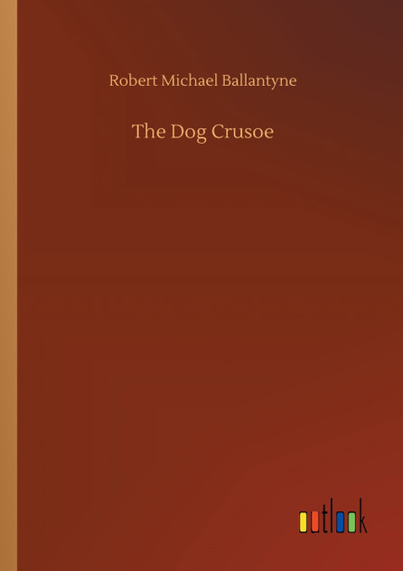 The Dog Crusoe The Dog Crusoe