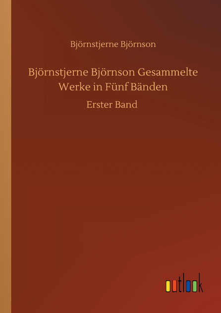Björnstjerne Björnson Gesammelte Werke in Fünf Bänden Björnstjerne Björnson Gesammelte Werke in Fünf Bänden