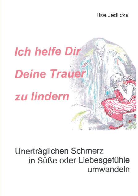 Ich helfe Dir Deine Trauer zu lindern Ich helfe Dir Deine Trauer zu lindern