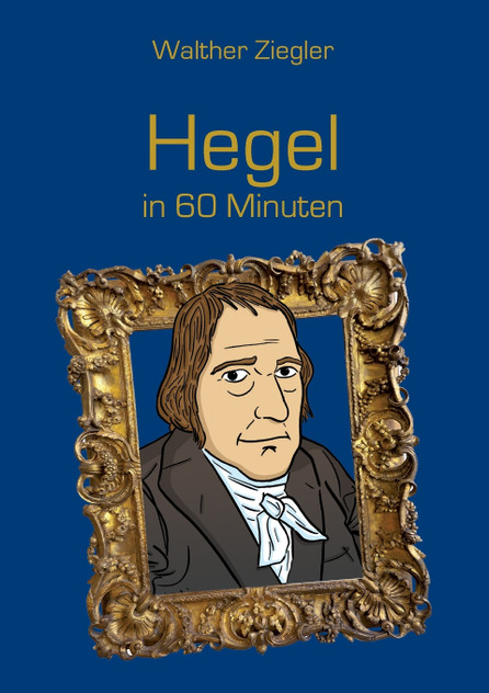 Hegel in 60 Minuten Hegel in 60 Minuten