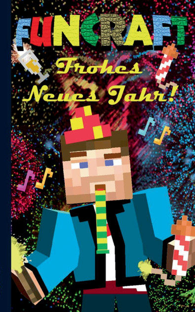 Funcraft - Frohes Neues Jahr an alle Minecraft Fans! (inoffizielles Notizbuch) - Das Geschenkbuch zu Silvester / Neujahr! Funcraft - Frohes Neues Jahr an alle Minecraft Fans! (inoffizielles Notizbuch) - Das Geschenkbuch zu Silvester / Neujahr!