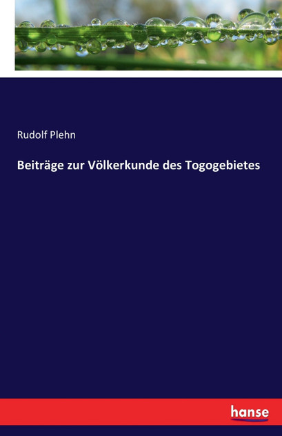 Beiträge zur Völkerkunde des Togogebietes Beiträge zur Völkerkunde des Togogebietes