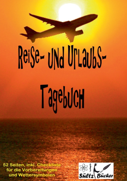 Reise- und Urlaubs- Tagebuch Reise- und Urlaubs- Tagebuch