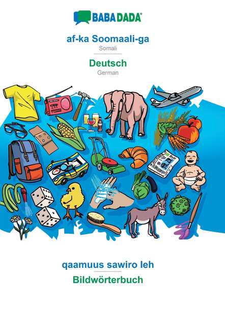 BABADADA, af-ka Soomaali-ga - Deutsch, qaamuus sawiro leh - Bildwörterbuch BABADADA, af-ka Soomaali-ga - Deutsch, qaamuus sawiro leh - Bildwörterbuch
