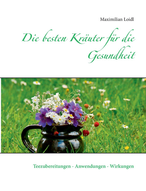Die besten Kräuter für die Gesundheit Die besten Kräuter für die Gesundheit