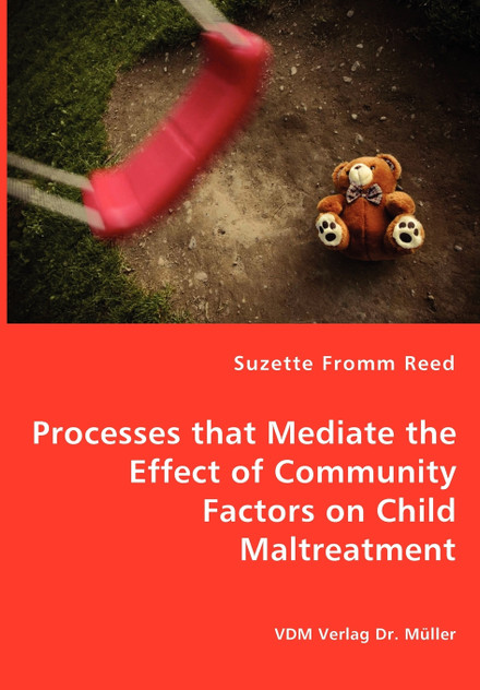 Processes that Mediate the Effect of Community Factors on Child Maltreatment Processes that Mediate the Effect of Community Factors on Child Maltreatment