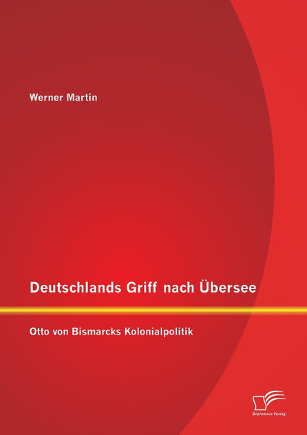Deutschlands Griff nach Übersee