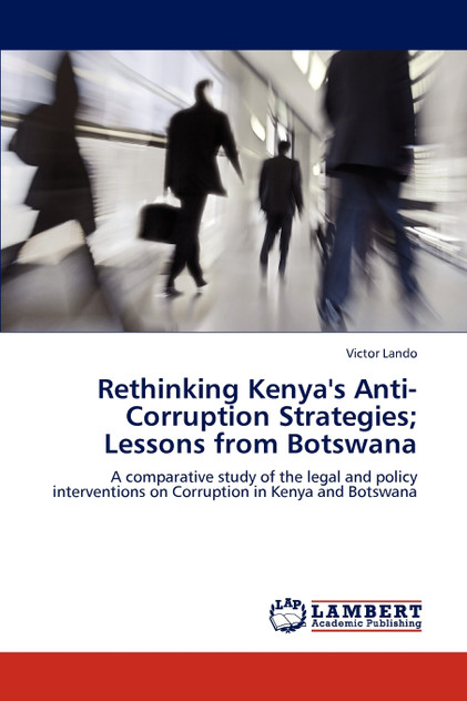 Rethinking Kenya's Anti-Corruption Strategies; Lessons from Botswana Rethinking Kenya's Anti-Corruption Strategies; Lessons from Botswana