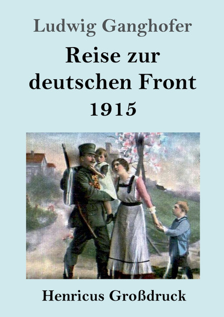 Reise zur deutschen Front 1915 (Großdruck) Reise zur deutschen Front 1915 (Großdruck)