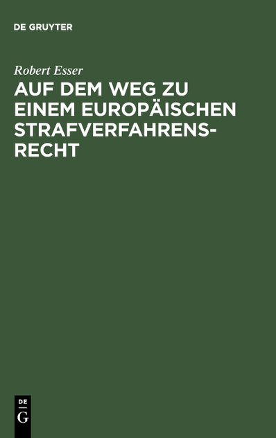 Auf dem Weg zu einem europäischen Strafverfahrensrecht Auf dem Weg zu einem europäischen Strafverfahrensrecht