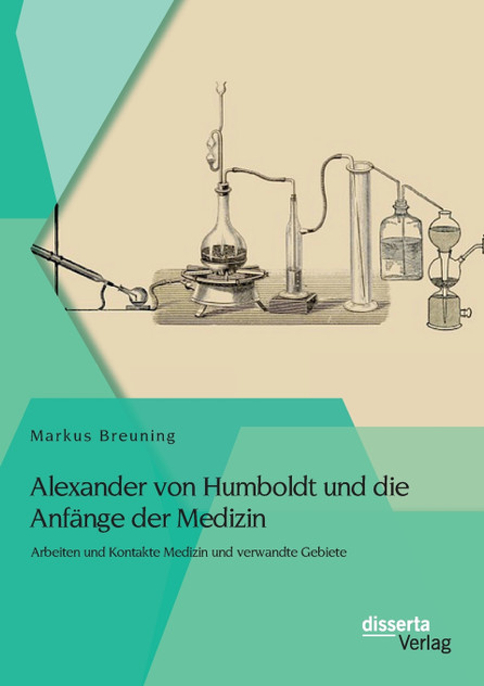 Alexander von Humboldt und die Anfänge der Medizin Alexander von Humboldt und die Anfänge der Medizin