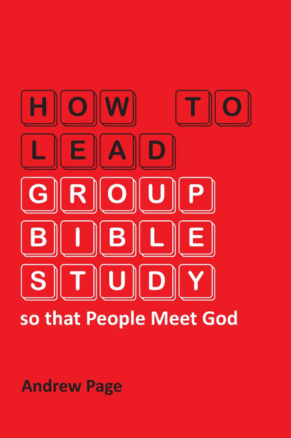 How to Lead Group Bible Study so that People Meet God How to Lead Group Bible Study so that People Meet God