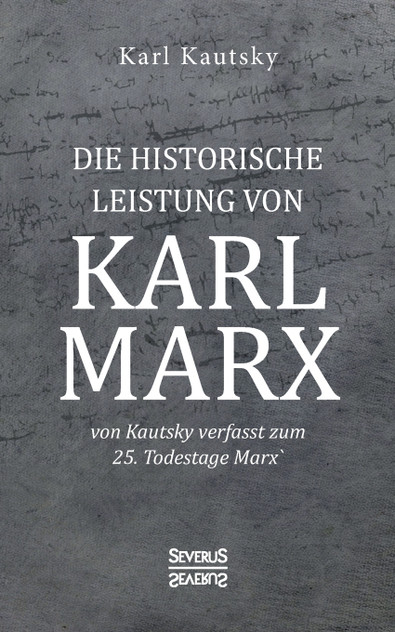Die historische Leistung von Karl Marx Die historische Leistung von Karl Marx