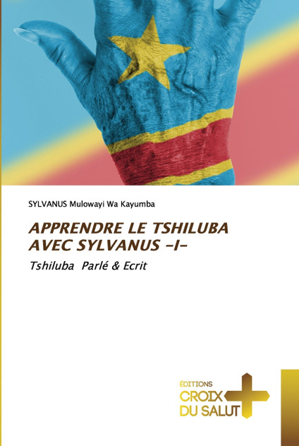 APPRENDRE LE TSHILUBA AVEC SYLVANUS -I- APPRENDRE LE TSHILUBA AVEC SYLVANUS -I-